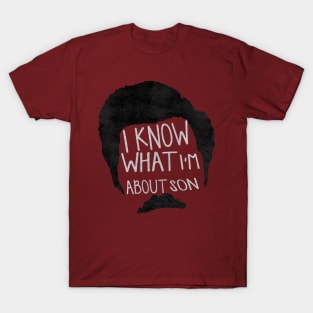 I know what im about son T-Shirt